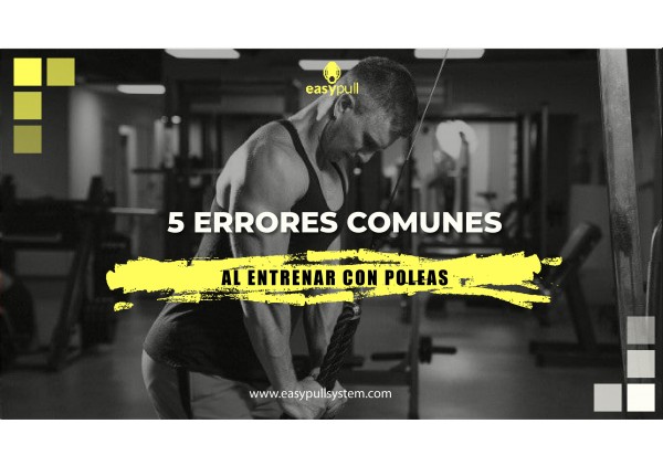 Evita Estos 5 Errores Comunes al entrenar con poleas.