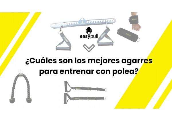 ¿Qué tipos de agarres existen para entrenar con poleas?