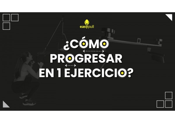 ¿Cómo progresar correctamente en un ejercicio?