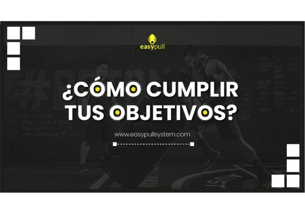 ¿Cómo cumplir tus objetivos? Tres consejos útiles.