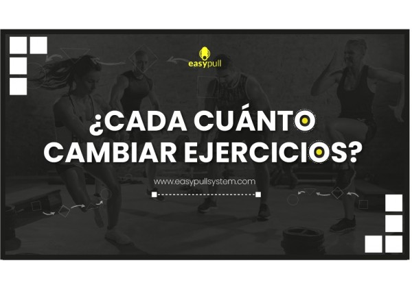 Cada cuánto cambiar los ejercicios del entrenamiento