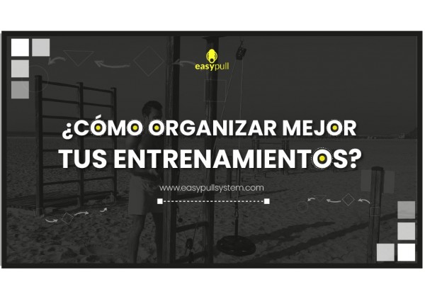 ¿Cómo organizar mejor tus entrenamientos?