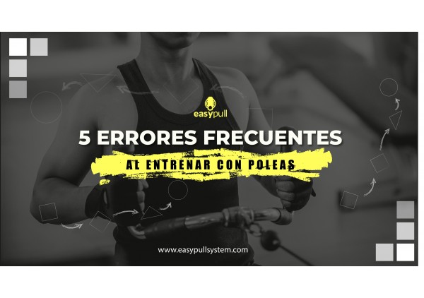 Cinco Errores Frecuentes al Entrenar con Poleas: Un Análisis Científico